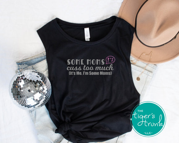 Mom Shirt | Some Moms Cuss Too Much | Tank Top
