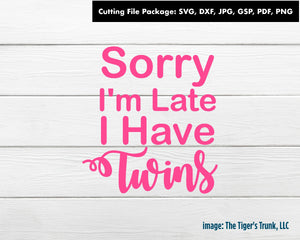 Cutting File Package | Mom Cutting Files | Sorry I'm Late I Have Twins | Instant Download