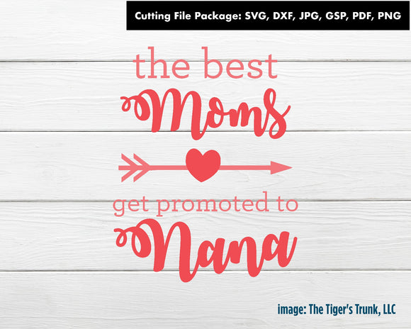 Cutting File Package | Granparents Cutting Files | The Best Moms Get Promoted to Nana | Instant Download