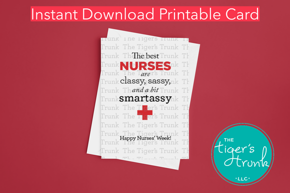 Nurse Appreciation Week Card | The Best Nurses are Classy, Sassy, and a Bit Smartassy | Instant Download | Printable Card