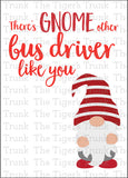 Bus Driver Appreciation Day | There's Gnome Other Bus Driver Like You | Instant Download | Printable Card