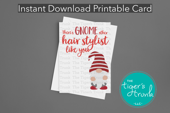Hair Stylist Appreciation Day | There's Gnome Other Hair Stylist Like You | Instant Download | Printable Card