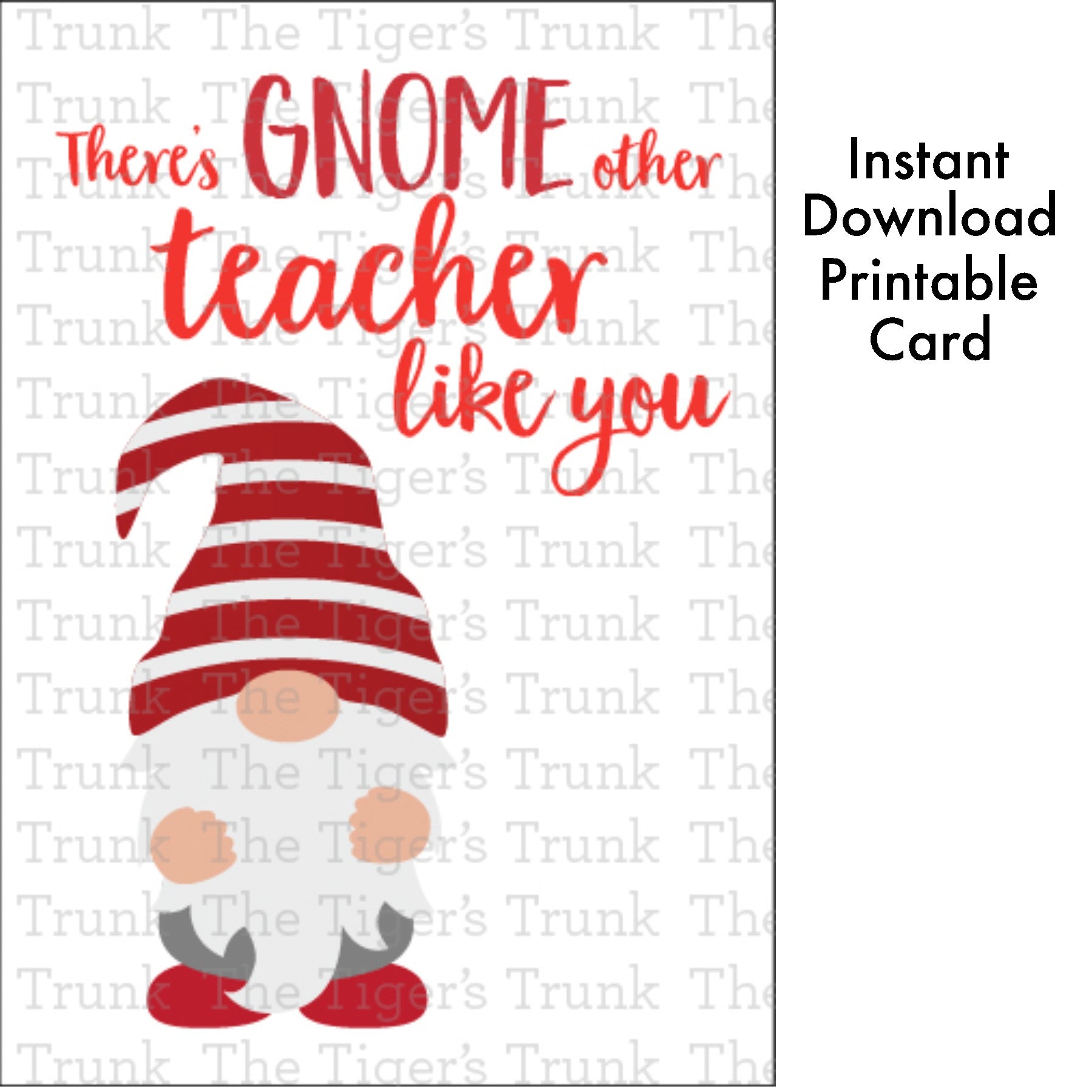 Printable teacher appreciation card with gnome design and message "There’s Gnome Other Teacher Like You," instant download