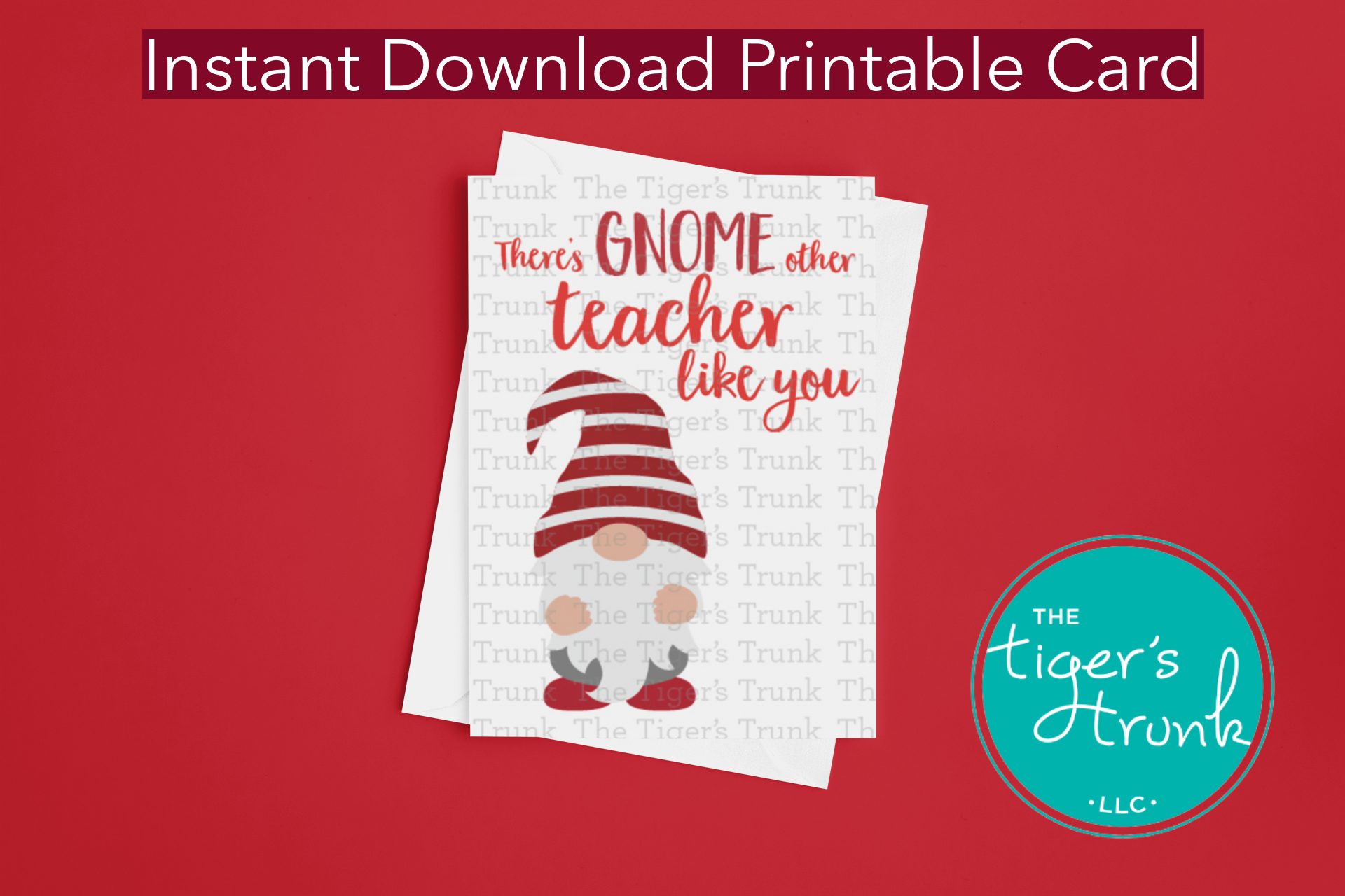 Printable teacher appreciation card with gnome design and message "There’s Gnome Other Teacher Like You," instant download