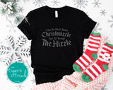 Christmas Shirt | Twas the Nizzle Before Christmizzle and All Through the Hizzle Christmas | Monochromatic Short-Sleeve Shirt