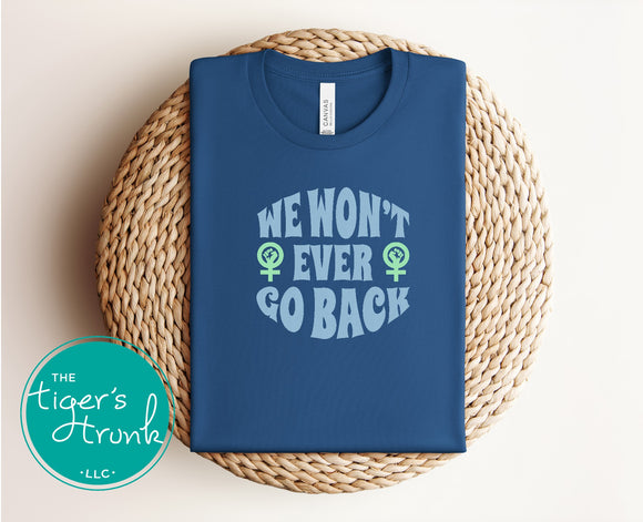 Vote Blue | Women's Rights Shirt | We Won't Ever Go Back | Short-Sleeve Shirt