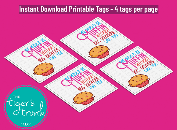 Bus Driver Appreciation Day | We Would Be Muffin Without You as Our Bus Driver | Instant Download | Printable Tags