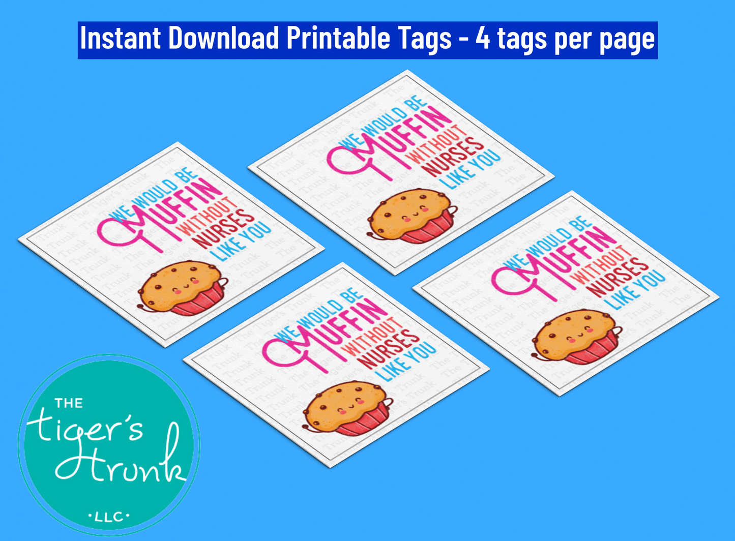 Printable appreciation tags for nurses with muffin design and message "We Would Be Muffin Without Nurses Like You," four to a page