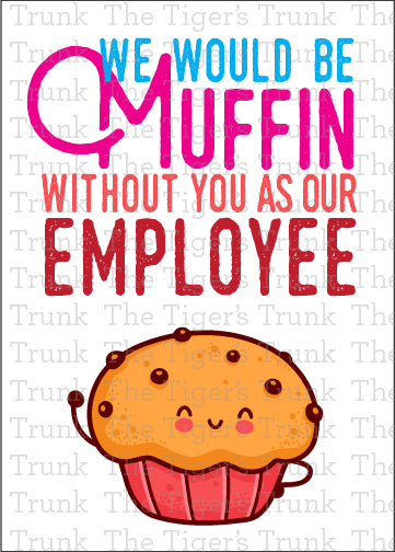 Printable employee appreciation card with a muffin-themed design and We Would Be Muffing Without You as Our Employee! message