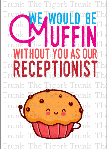 Printable thank-you card with muffin theme and message "We Would Be Muffin Without You as Our Receptionist," for receptionist appreciation