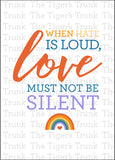 Pride Celebration | When Hate is Loud, Love Must Not Be Silent | Instant Download | Printable Card