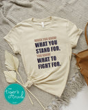 Human Rights Shirt | Political Activism Shirt | When You Know What You Stand For You Know What to Fight For | Short-Sleeve Shirt