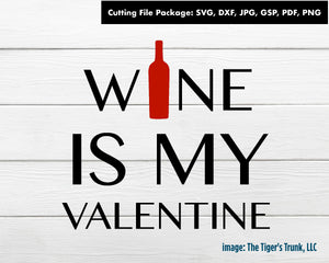 Cutting File Package | Valentines Day Cutting Files | Wine is My Valentine | Instant Download