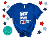 Patriotic Shirt | Independence Day | 4th of July | Women's Rights Shirt | Women Belong in All Places Where Decisions are Being Made | Short-Sleeve Shirt | Muscle Tank Top