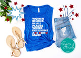 Patriotic Shirt | Independence Day | 4th of July | Women's Rights Shirt | Women Belong in All Places Where Decisions are Being Made | Short-Sleeve Shirt | Muscle Tank Top