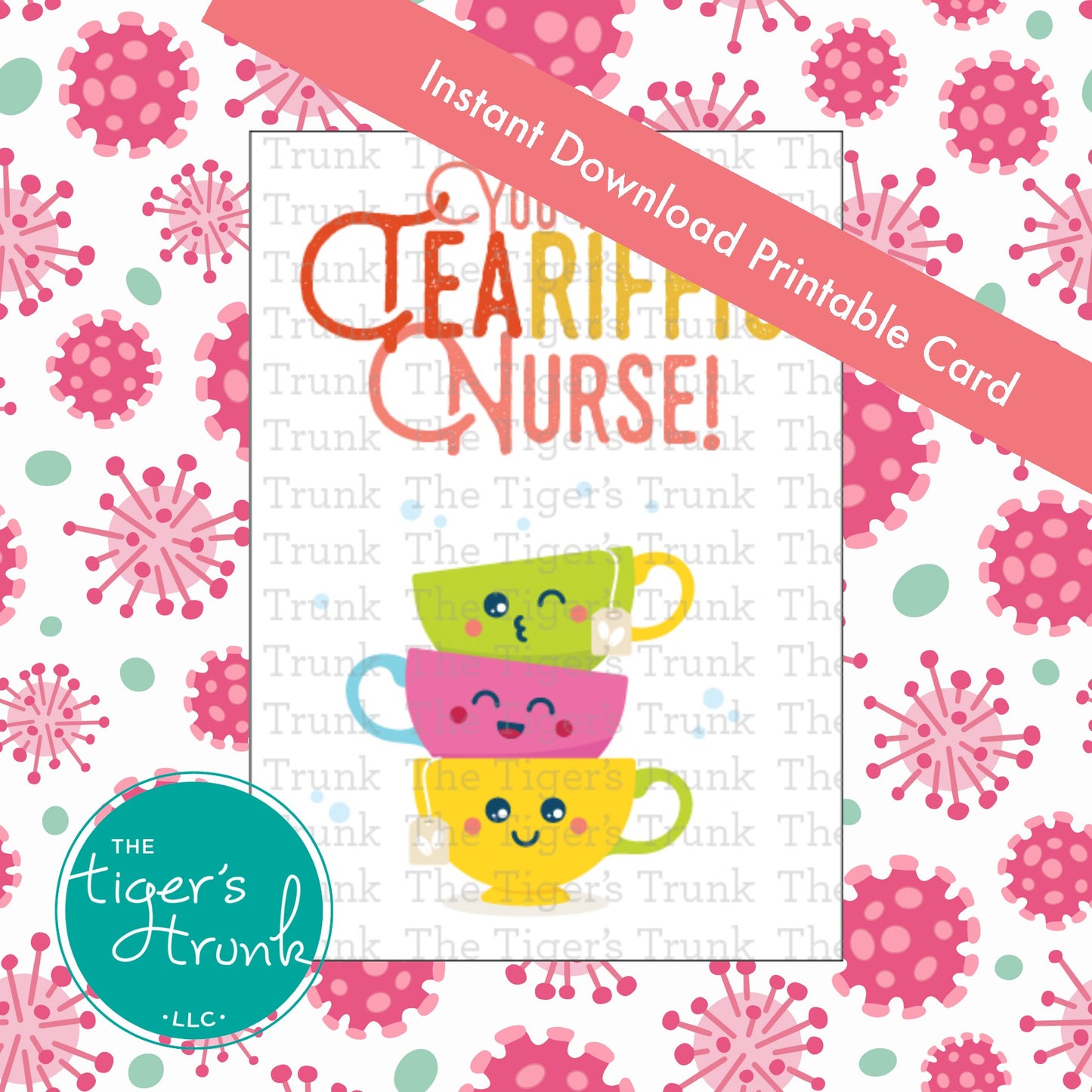 Printable tea-themed nurse appreciation card with the message "You are a TeaRiffic Nurse," great for gift baskets or thank-you notes