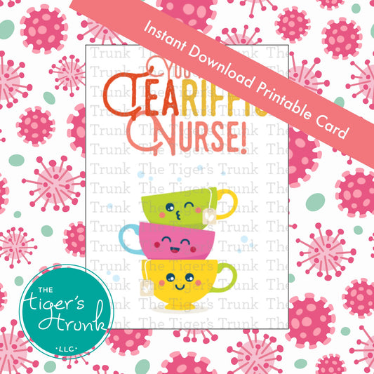 Printable tea-themed nurse appreciation card with the message "You are a TeaRiffic Nurse," great for gift baskets or thank-you notes