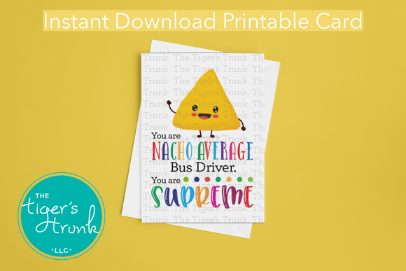 Bus Driver Appreciation Day | You are Nacho Average Bus Driver | Instant Download | Printable Card