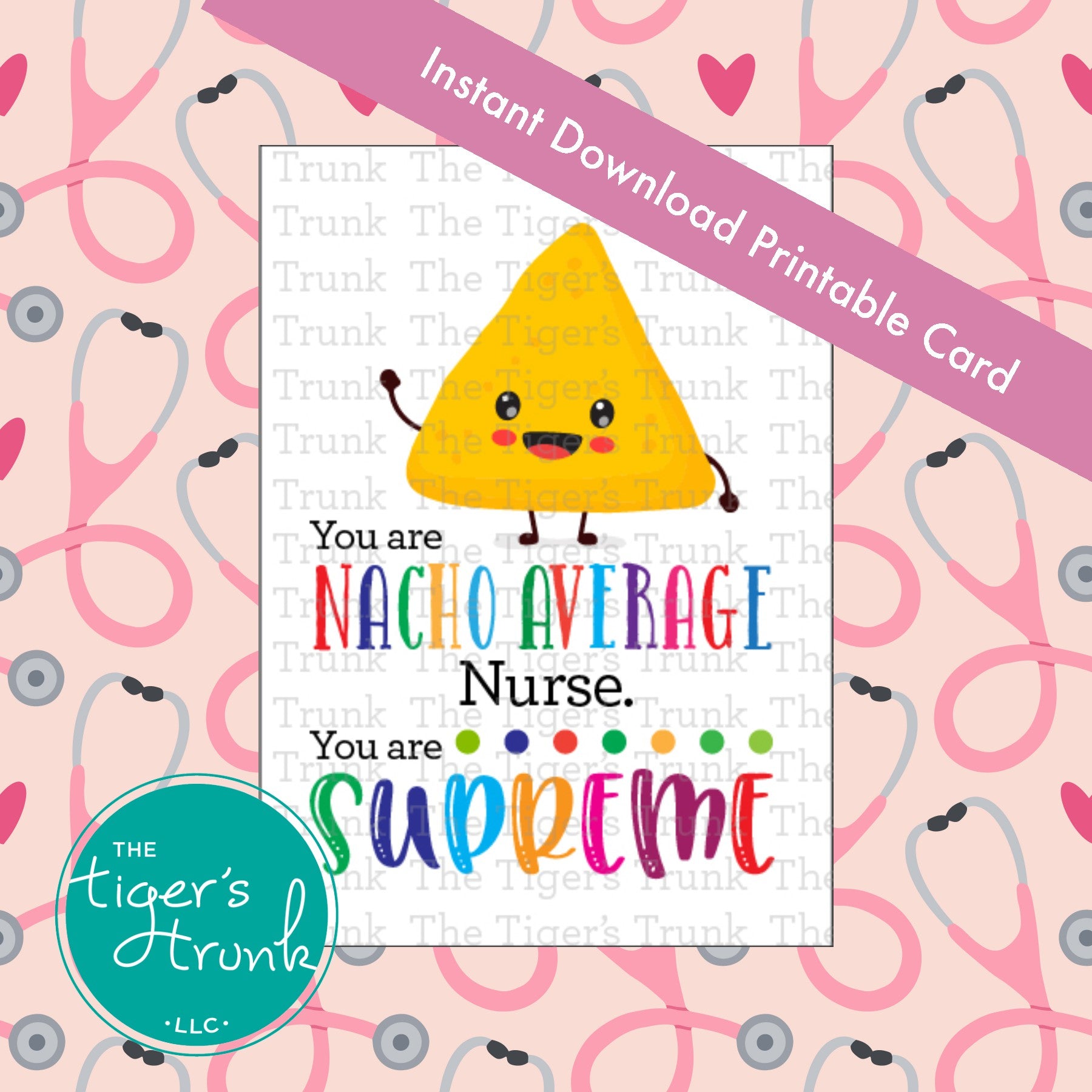 Printable card with the phrase "You Are Nacho Average Nurse. You Are Supreme," perfect for Nurse Appreciation Week, instant download