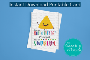 Principal Appreciation Day | You are Nacho Average Principal | Instant Download | Printable Card