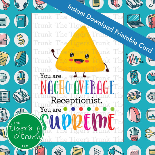 Nacho-themed printable card with the phrase "You Are Nacho Average Receptionist, You Are Supreme," for receptionist appreciation