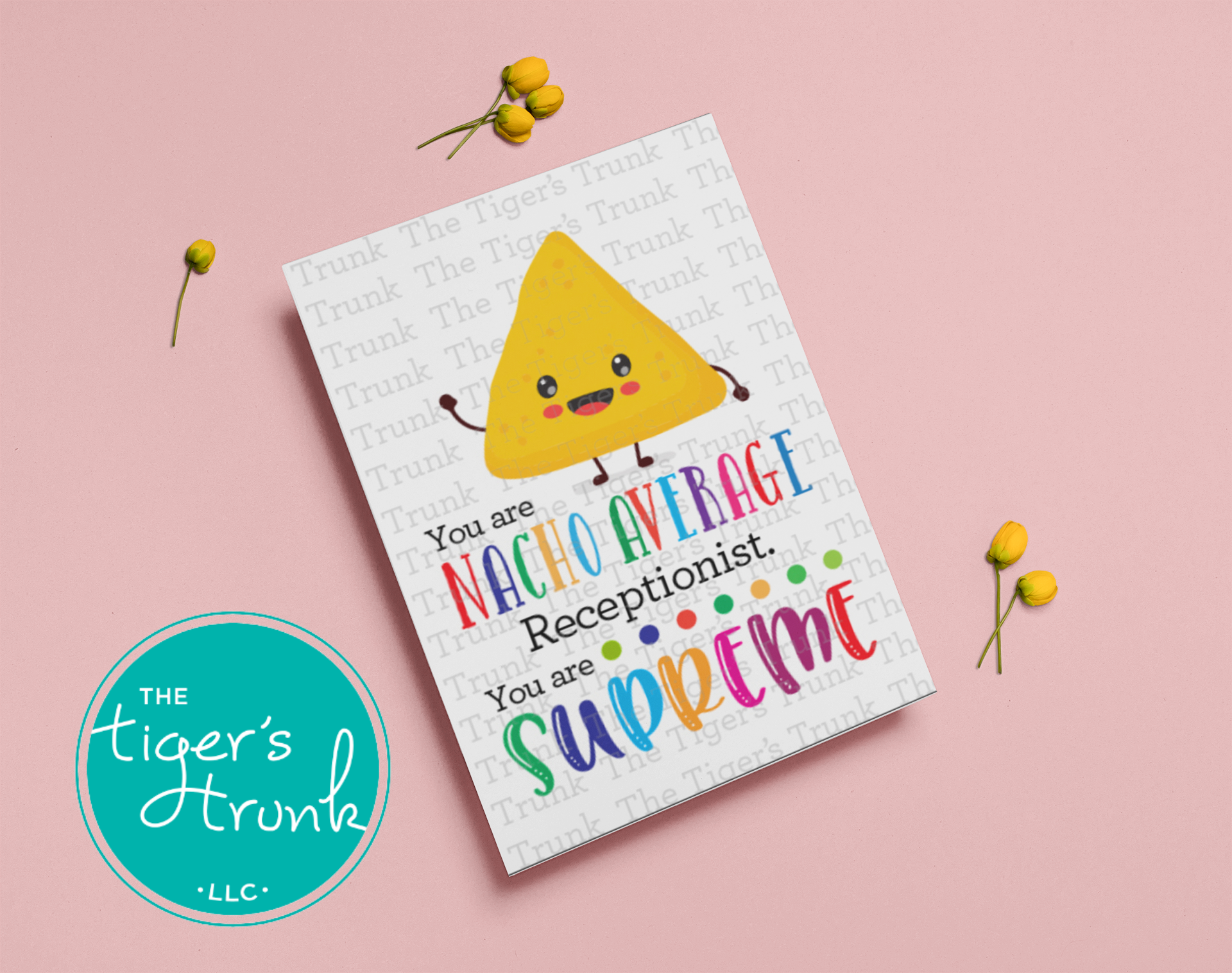 Nacho-themed printable card with the phrase "You Are Nacho Average Receptionist, You Are Supreme," for receptionist appreciation