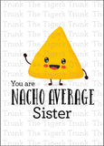 Siblings Day Card | Birthday Card | You Are Nacho Average Sister | Instant Download | Printable Card