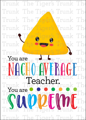 Nacho-themed teacher appreciation priantable card with the message "You Are Nacho Average Teacher," fun pun design, instant download