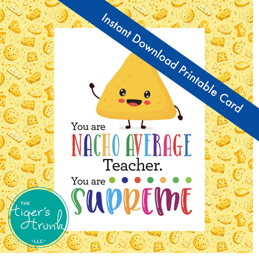 Nacho-themed teacher appreciation priantable card with the message "You Are Nacho Average Teacher," fun pun design, instant download