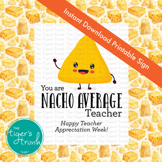 Nacho-themed printable sign with the message "You Are Nacho Average Teacher," perfect for teacher appreciation week, instant download