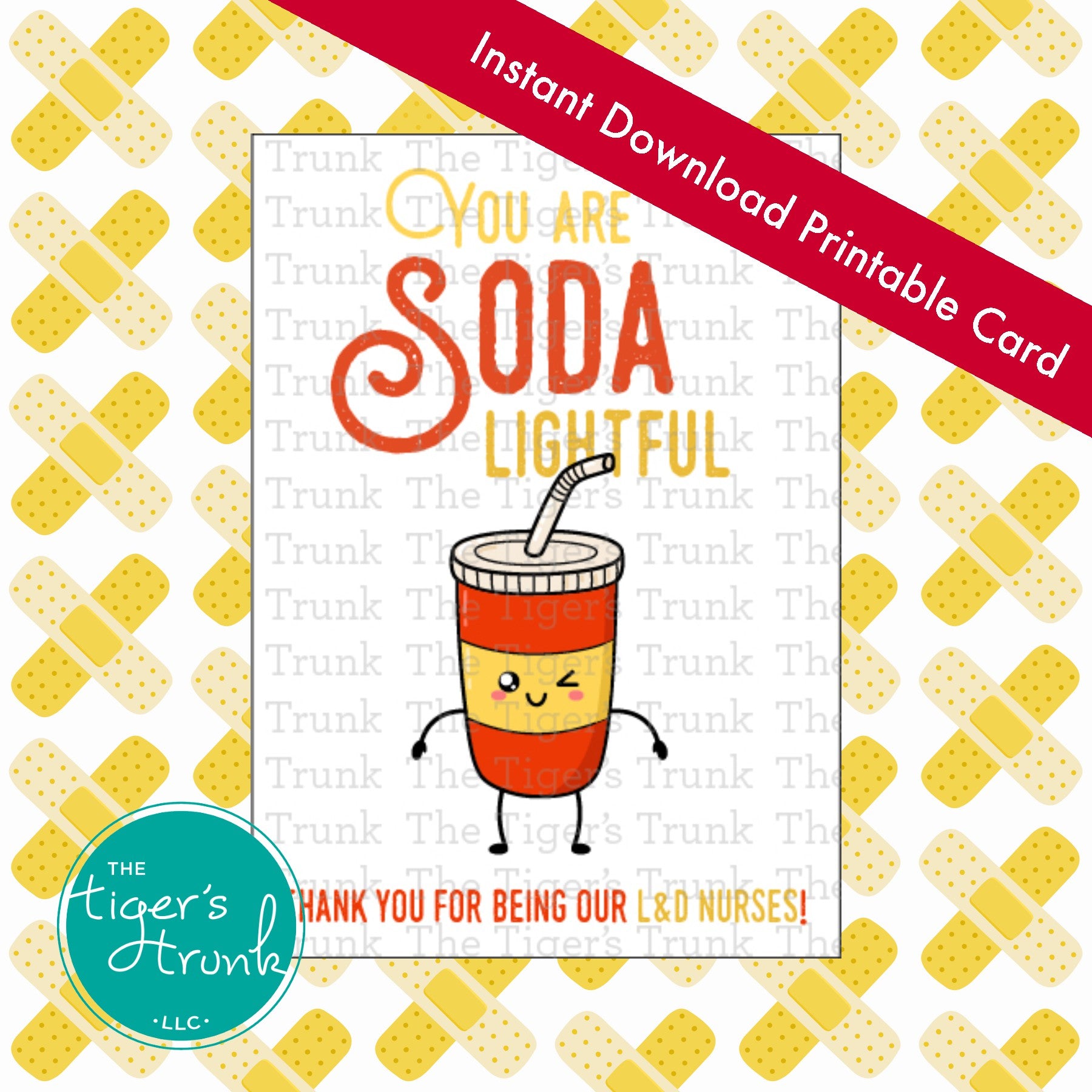 Printable drink-themed card with the phrase "You Are Soda Lightful, Thank You for Being Our L&D Nurses," for nurse appreciation