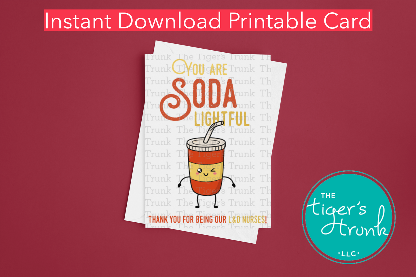 Printable drink-themed card with the phrase "You Are Soda Lightful, Thank You for Being Our L&D Nurses," for nurse appreciation