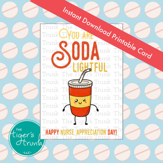 Printable card with the phrase "You Are Soda Lightful. Happy Nurse Appreciation Day," fun punny thank-you for healthcare staff