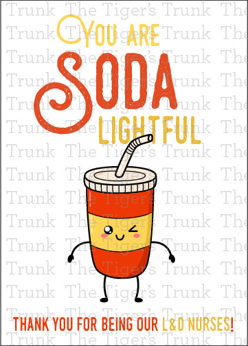 Printable drink-themed card with the phrase "You Are Soda Lightful, Thank You for Being Our L&D Nurses," for nurse appreciation