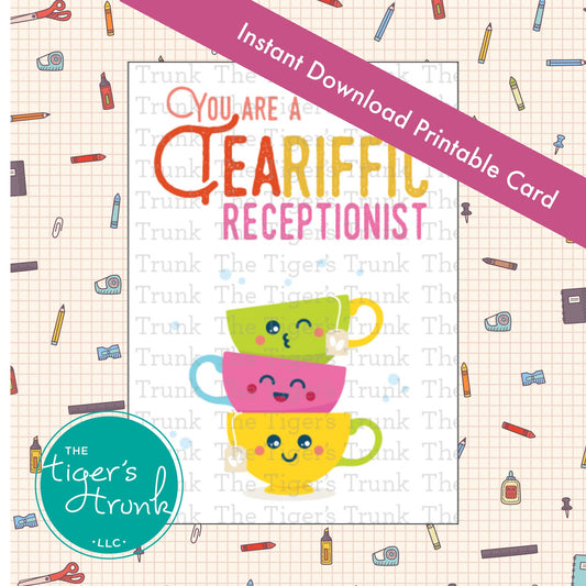 Tea-themed receptionist printable card with the message "You Are a Tea-Riffic Receptionist," for office appreciation, instant download