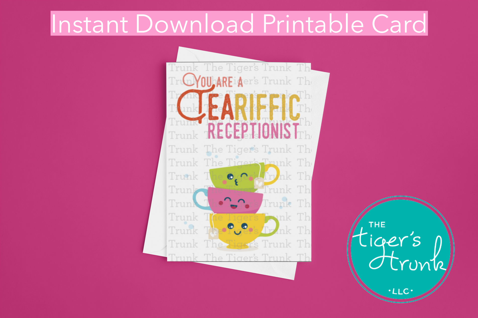 Tea-themed receptionist printable card with the message "You Are a Tea-Riffic Receptionist," for office appreciation, instant download