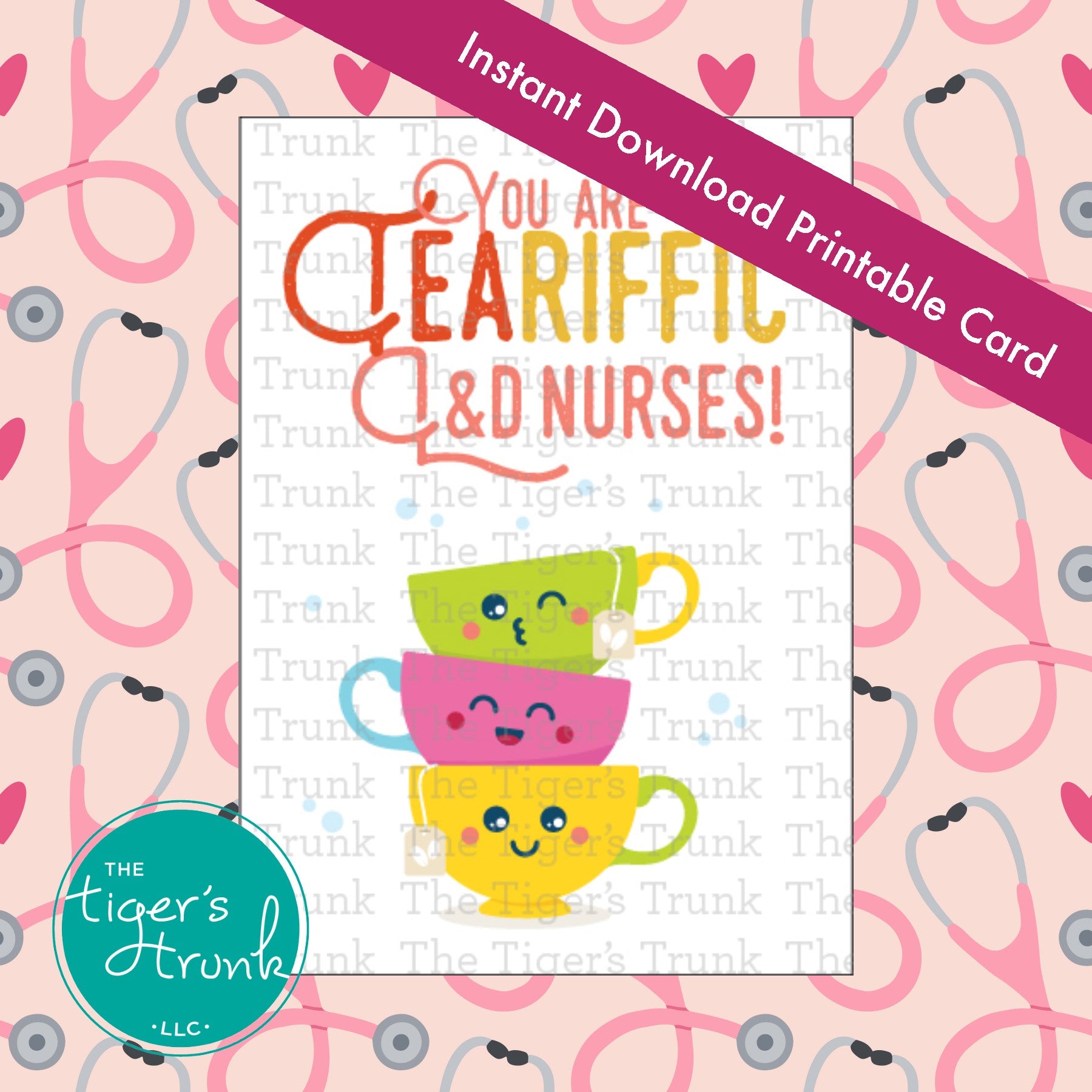Printable card for Labor and Delivery nurses that says "You Are Teariffic L&D Nurses," tea-themed, for appreciation gift bags