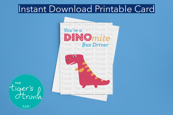 Bus Driver Appreciation Day | You're a DINOmire Bus Driver | Instant Download | Printable Card