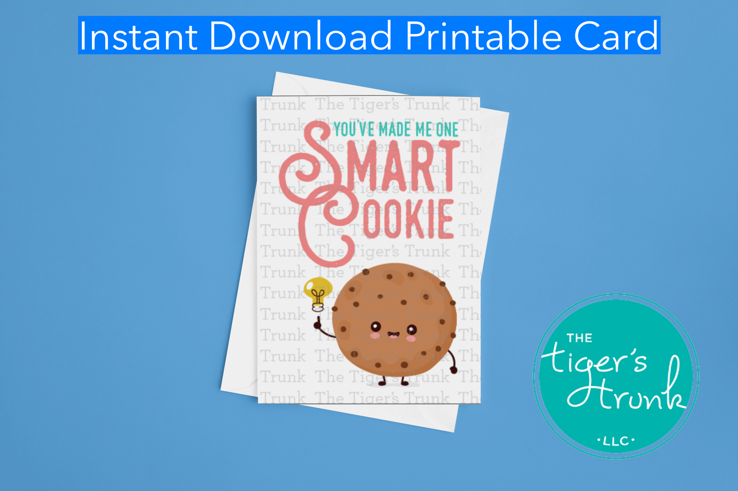 Printable cookie-themed teacher card with the message "You Made Me One Smart Cookie," instant download for appreciation gifting