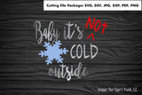 Cutting File Package | Christmas Cutting Files | Baby It's Not Cold Outside | Instant Download