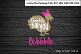 Cutting File Package | Thanksgiving Cutting Files | Gobble 'till You Wobble | Instant Download
