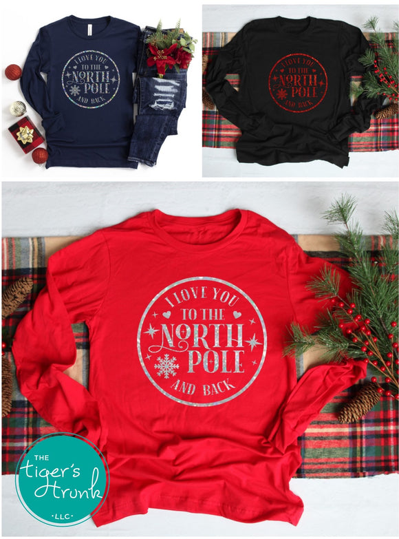 I Love You to the North Pole and Back Christmas shirts
