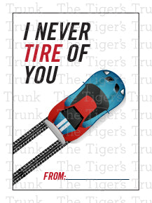 I Never Tire of You printable Valentine card