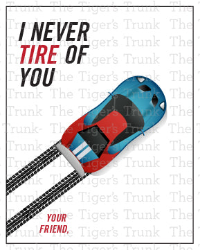 I Never Tire of You printable Valentine card
