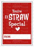 You're exSTRAW special printable Valentine card