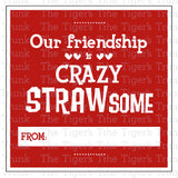 Our Friends is Crazy STRAWsome printable Valentine card