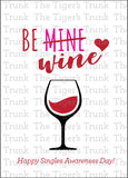 Be Mine, Be Wine Happy Singles Awarness Day Instant Download Printable Valentine Card