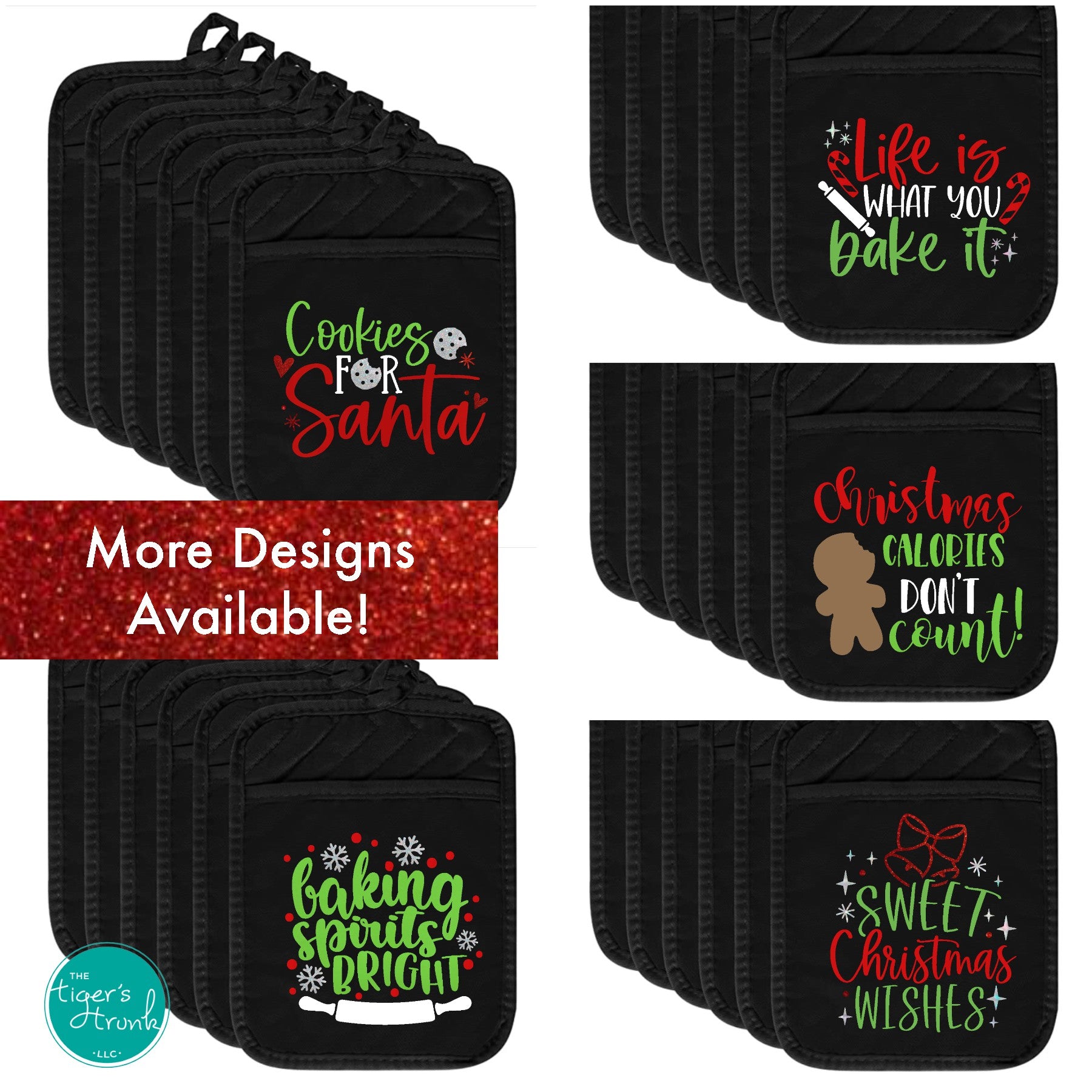 Set of black Christmas pot holders with festive sayings including Cookies for Santa, Life Is What You Bake It, Christmas Calories Don’t Count, Baking Spirits Bright, and Sweet Christmas Wishes, with a red glitter banner reading More Designs Available.