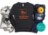 Bu The Element of Surprise Halloween shirt