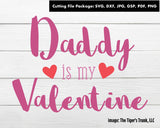 Cutting File Package | Valentines Cutting Files | Daddy is My Valentine | Instant Download